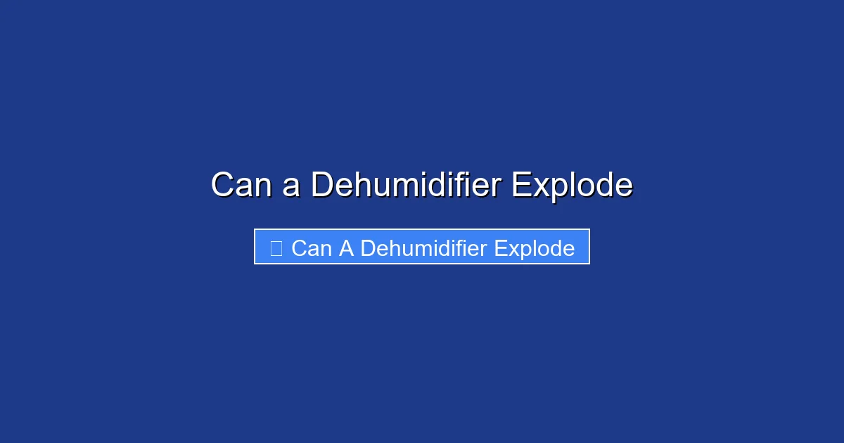Can a Dehumidifier Explode