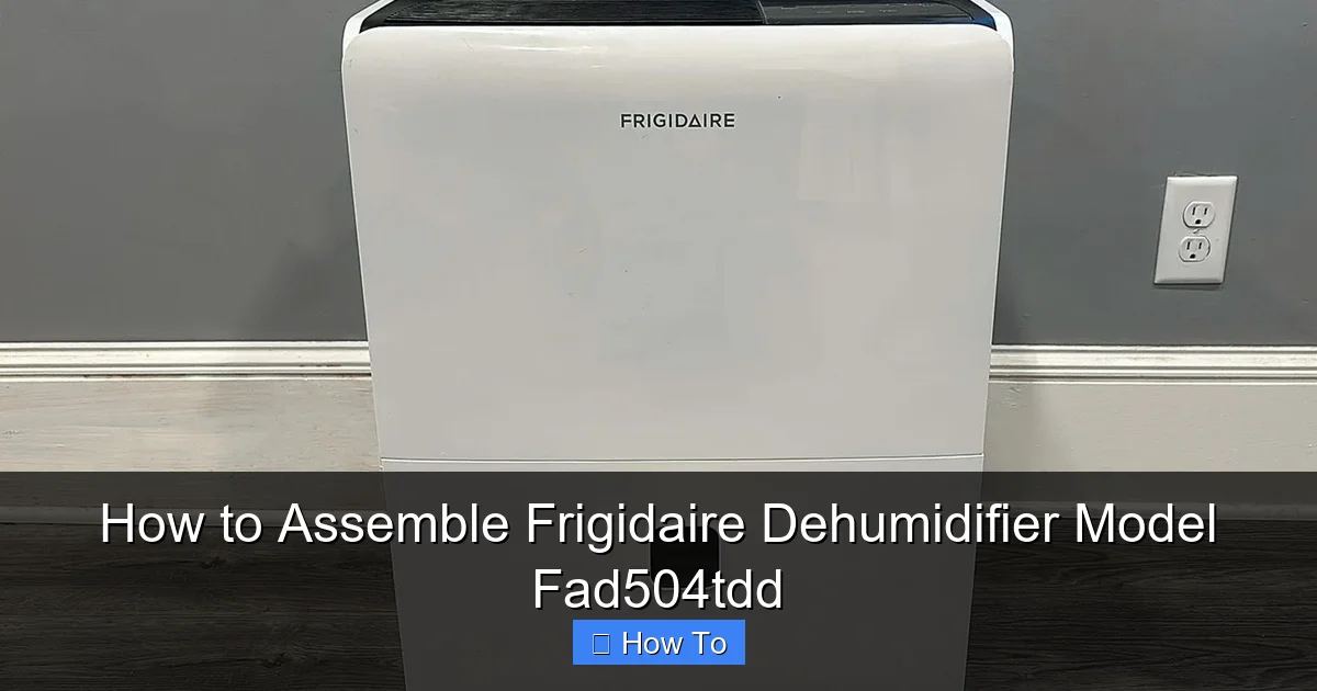 How to Assemble Frigidaire Dehumidifier Model Fad504tdd