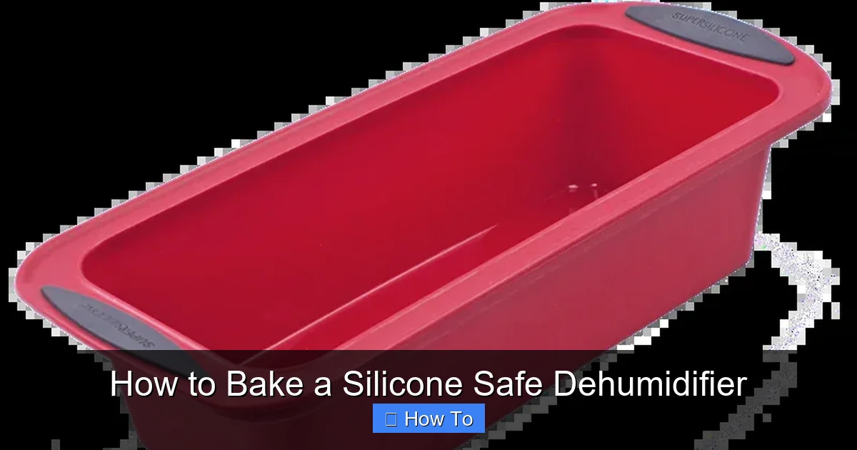 How to Bake a Silicone Safe Dehumidifier