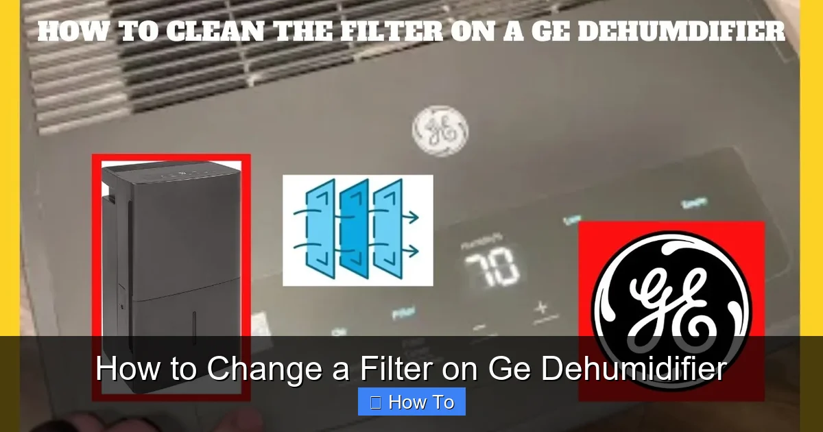 How to Change a Filter on Ge Dehumidifier