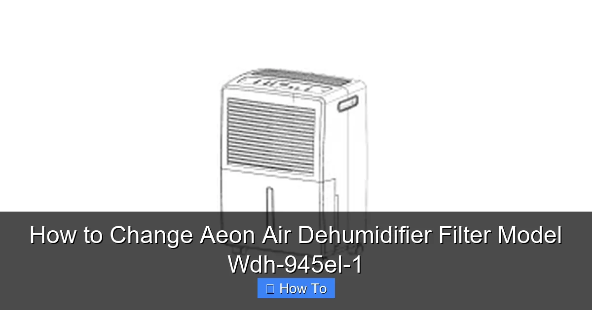 How to Change Aeon Air Dehumidifier Filter Model Wdh-945el-1