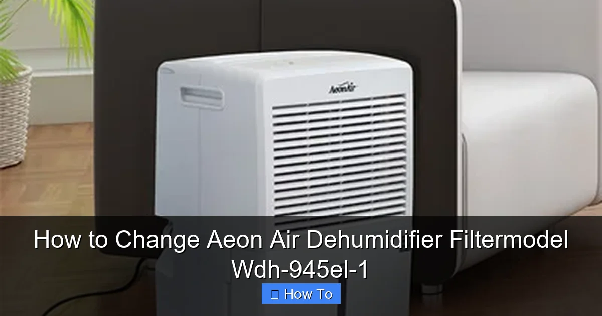 How to Change Aeon Air Dehumidifier Filtermodel Wdh-945el-1