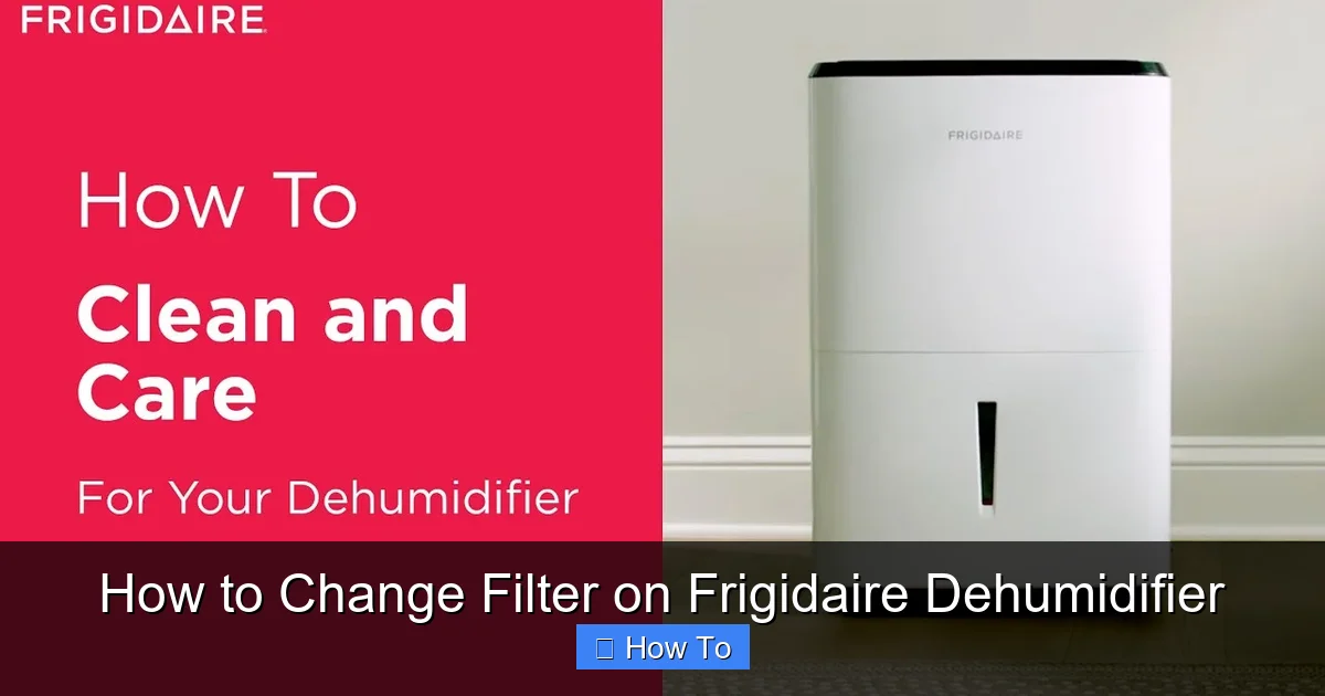 How to Change Filter on Frigidaire Dehumidifier