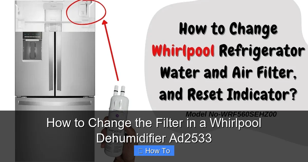 How to Change the Filter in a Whirlpool Dehumidifier Ad2533