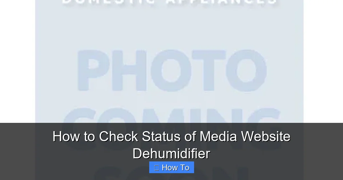 How to Check Status of Media Website Dehumidifier