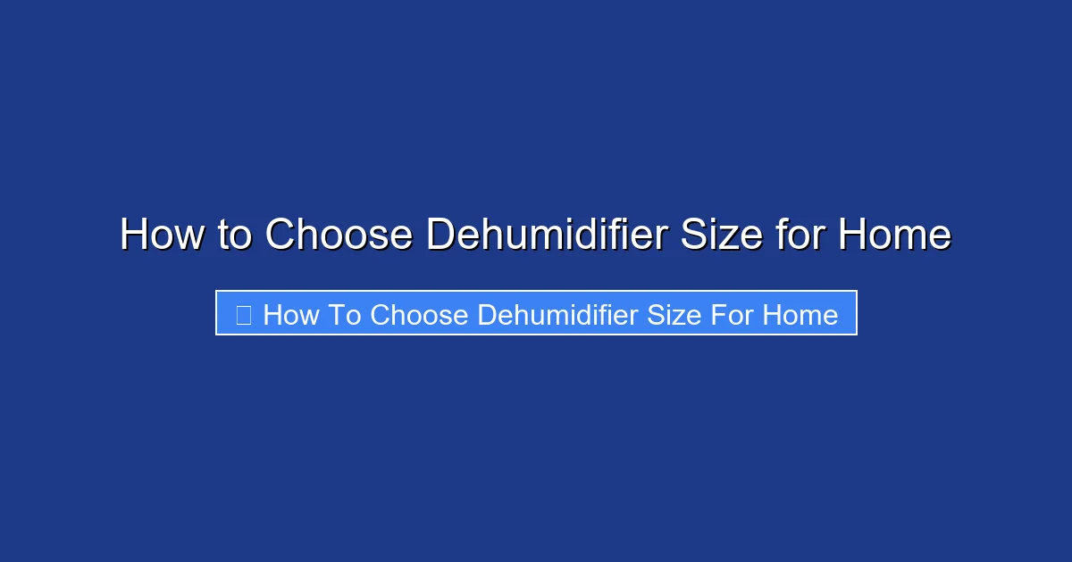 How to Choose Dehumidifier Size for Home