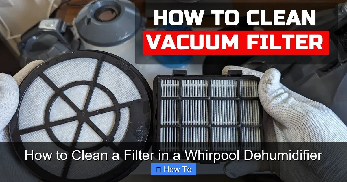 How to Clean a Filter in a Whirpool Dehumidifier