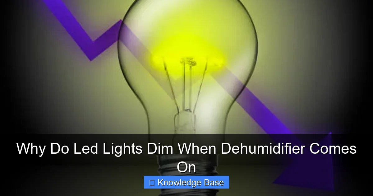 Why Do Led Lights Dim When Dehumidifier Comes On