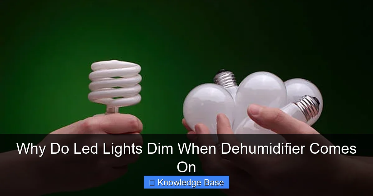 Why Do Led Lights Dim When Dehumidifier Comes On