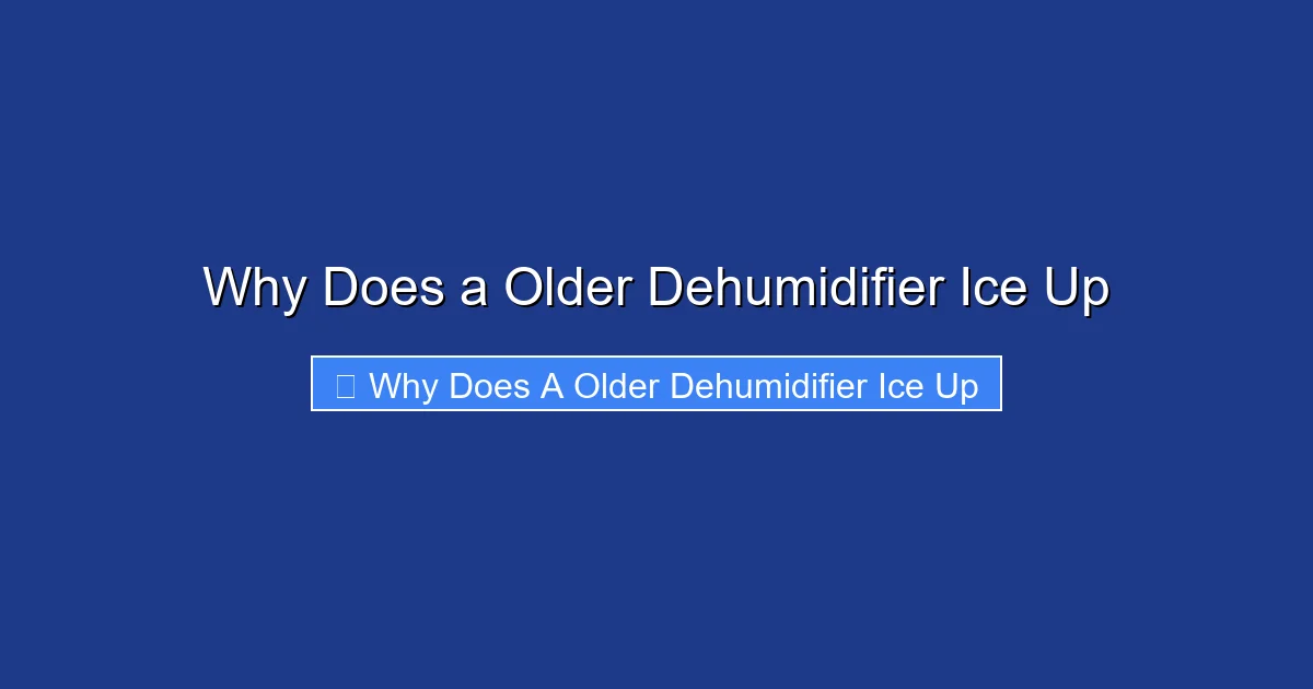 Why Does a Older Dehumidifier Ice Up