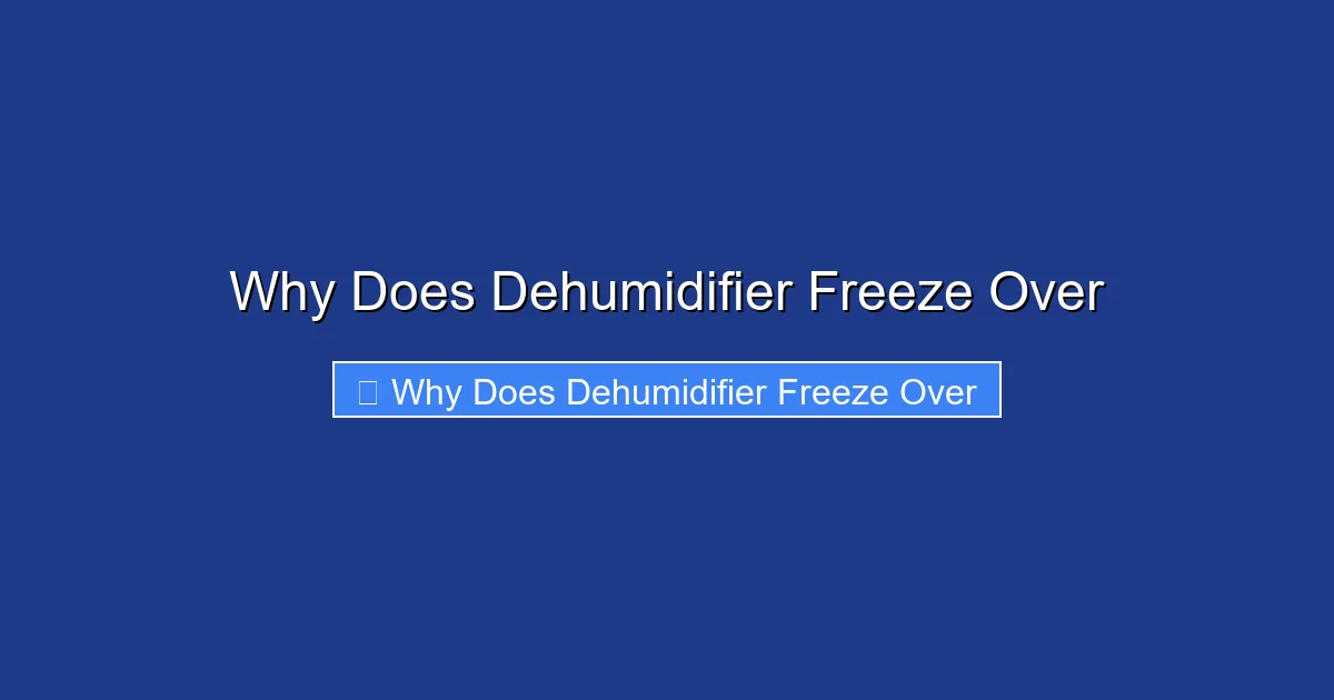 Why Does Dehumidifier Freeze Over