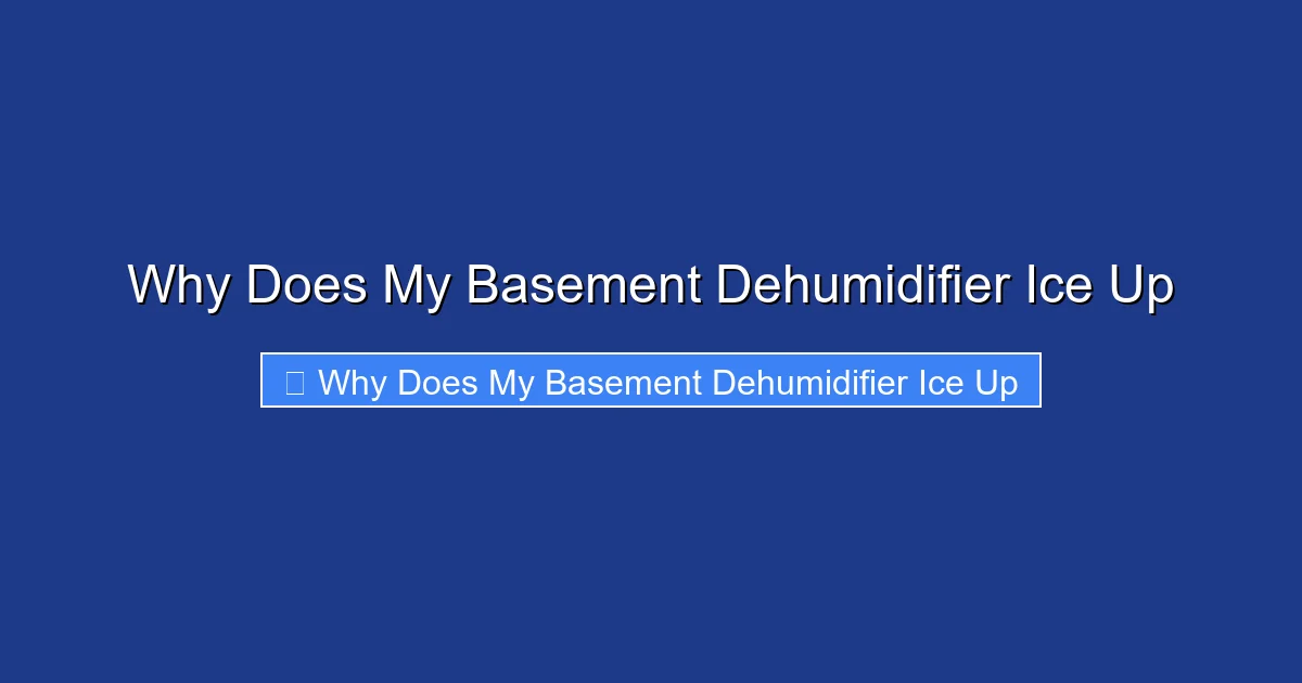 Why Does My Basement Dehumidifier Ice Up