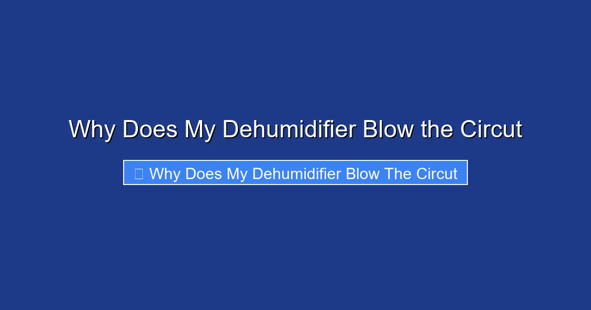 Why Does My Dehumidifier Blow the Circut